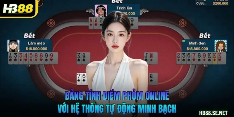 Bảng tính điểm Phỏm online với hệ thống tự động minh bạch