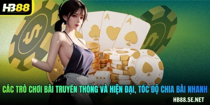 Các trò chơi bài truyền thống và hiện đại, tốc độ chia bài nhanh