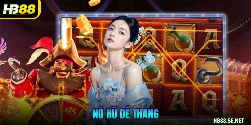 Nổ Hũ Dễ Thắng – Bí Quyết Kiếm Thưởng Lớn Tại HB88
