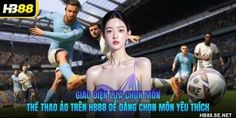 Giao diện lựa chọn môn thể thao ảo trên HB88 dễ dàng chọn môn yêu thích